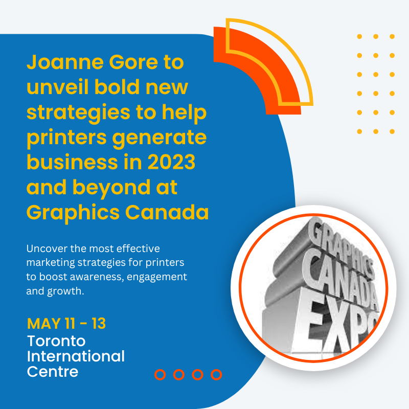 NEWS: Joanne Gore to Unveil Bold New Strategies to Help Printers Generate Business at Graphics Canada Expo May 11-13