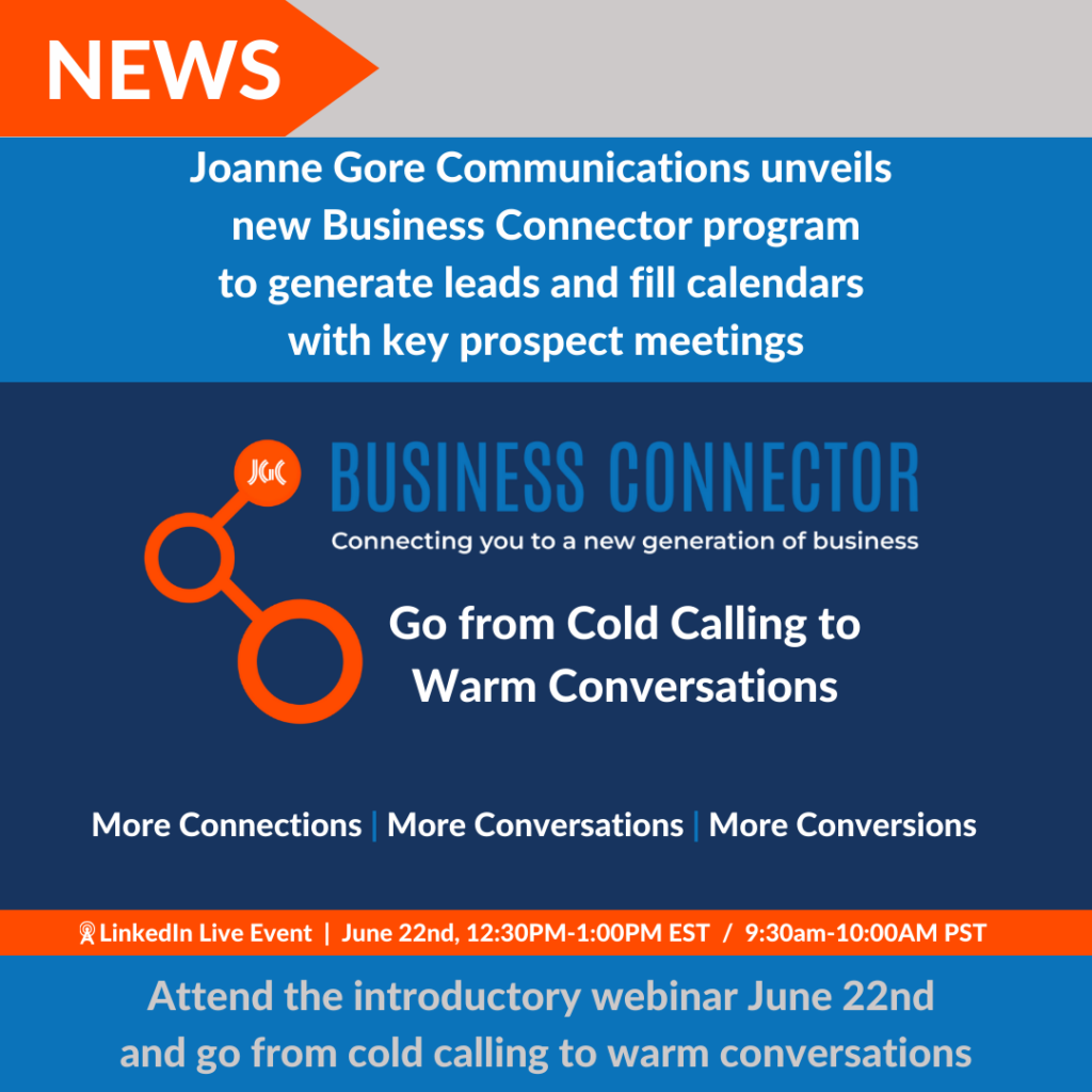 NEWS: Joanne Gore Communications Unveils New Business Connector Program to Generate Leads and Fill Calendars with Key Prospect Meetings